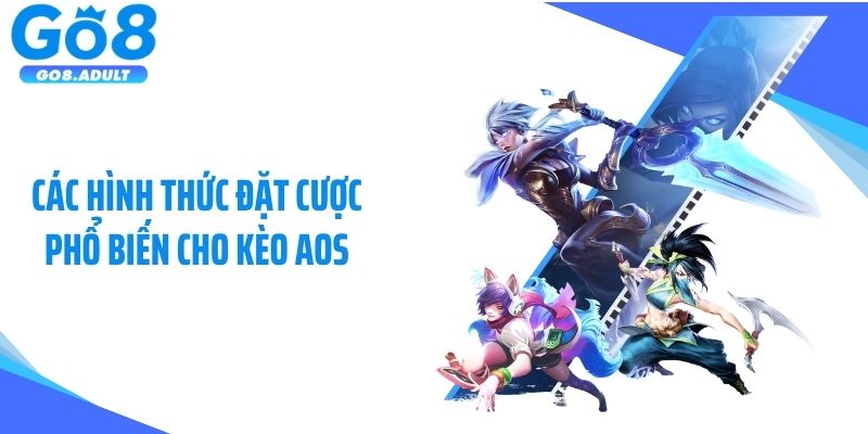 Các hình thức đặt cược phổ biến cho kèo AOS