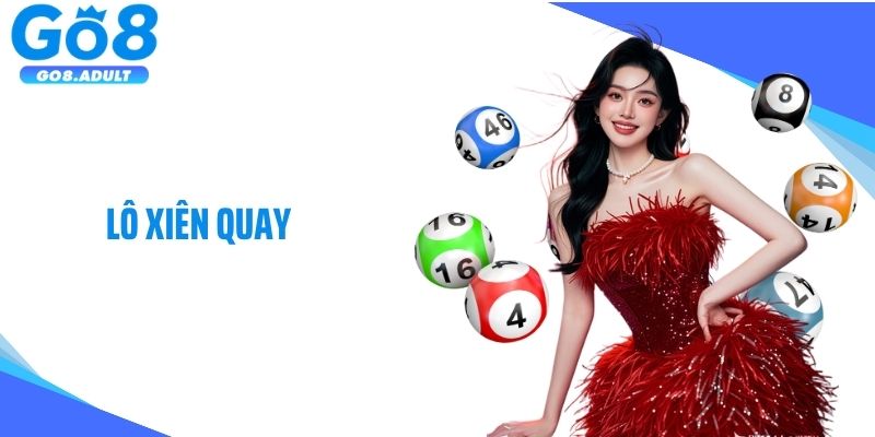 Lô Xiên Quay Là Gì Và Cách Chơi Hiệu Quả Tại Nhà Cái Cá Cược